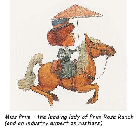 ‘Miss Prim.’  A leading expert on rustlers.  And manners.  And cowboys.